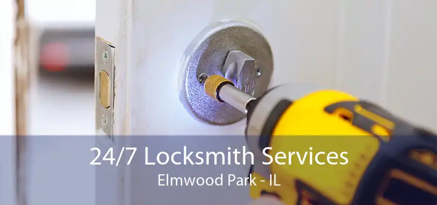 24/7 Locksmith Services Elmwood Park - IL