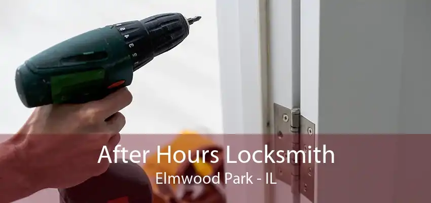 After Hours Locksmith Elmwood Park - IL