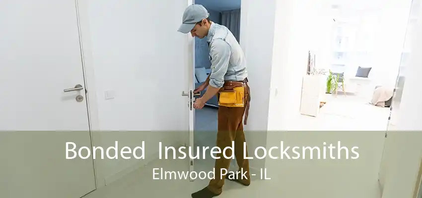 Bonded  Insured Locksmiths Elmwood Park - IL