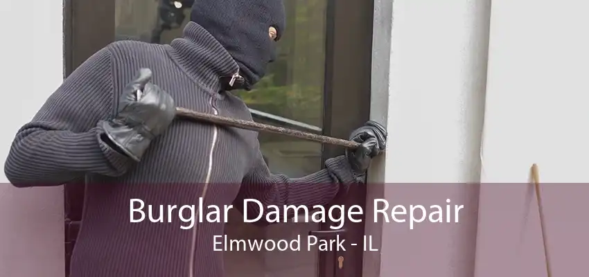 Burglar Damage Repair Elmwood Park - IL