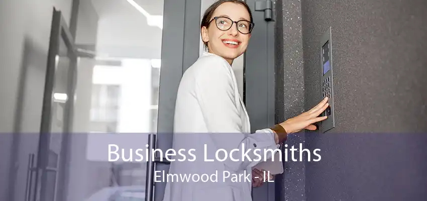 Business Locksmiths Elmwood Park - IL