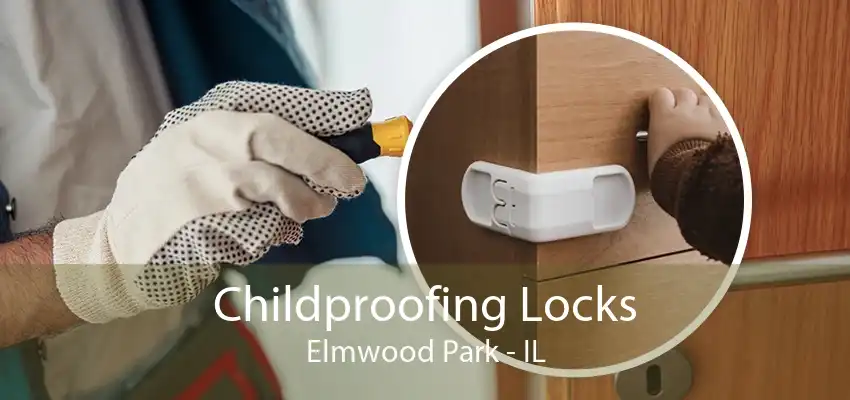 Childproofing Locks Elmwood Park - IL