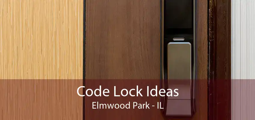 Code Lock Ideas Elmwood Park - IL