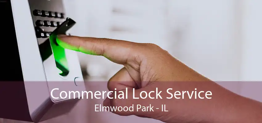 Commercial Lock Service Elmwood Park - IL