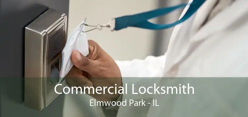 Commercial Locksmith Elmwood Park - IL