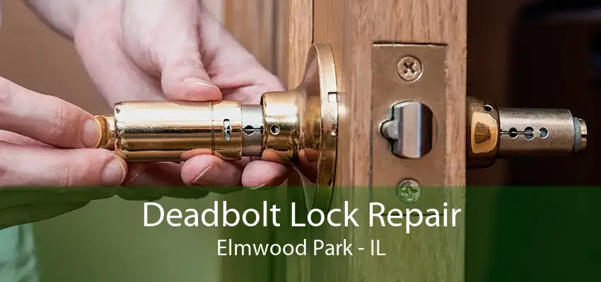 Deadbolt Lock Repair Elmwood Park - IL