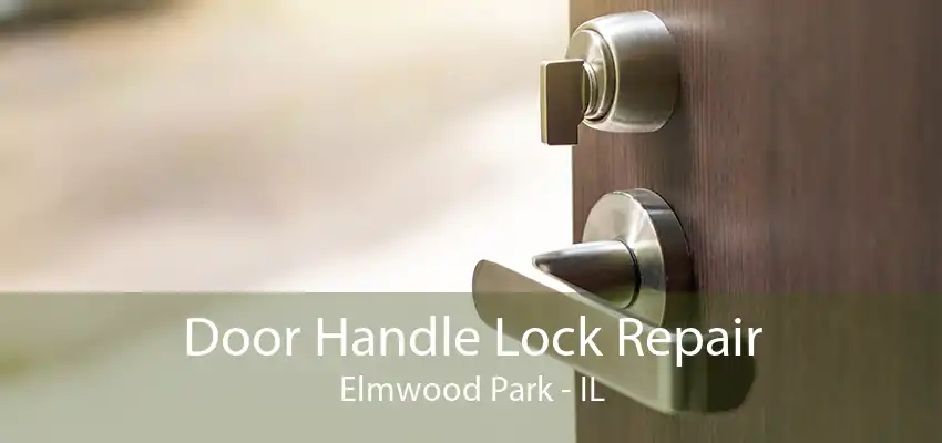 Door Handle Lock Repair Elmwood Park - IL