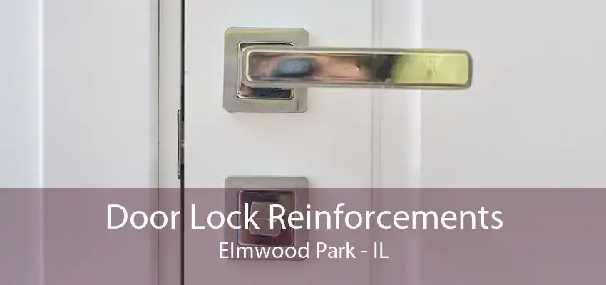 Door Lock Reinforcements Elmwood Park - IL