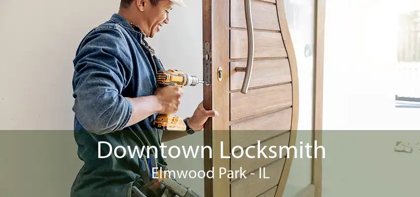 Downtown Locksmith Elmwood Park - IL