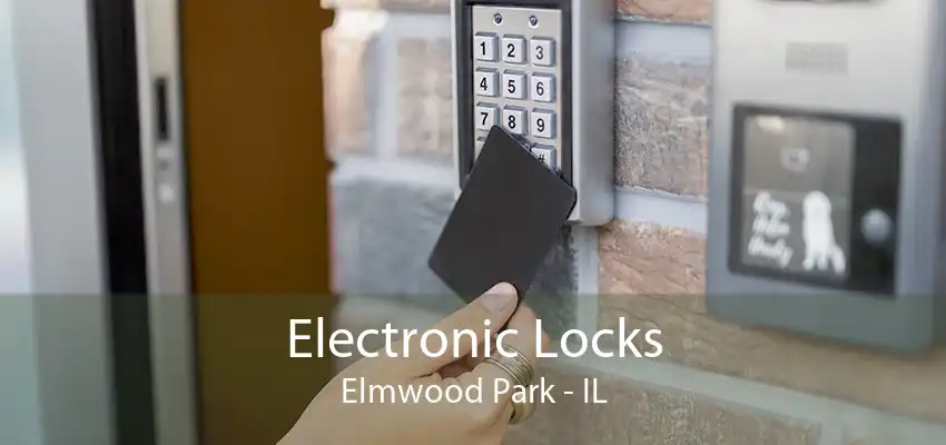 Electronic Locks Elmwood Park - IL