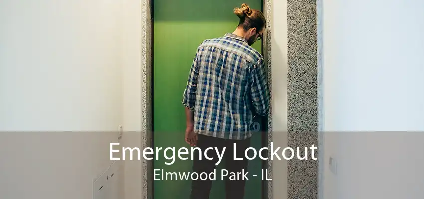 Emergency Lockout Elmwood Park - IL