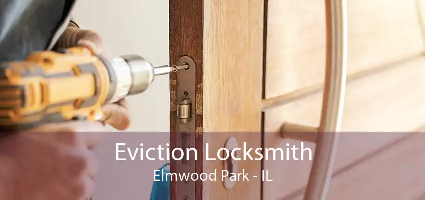 Eviction Locksmith Elmwood Park - IL