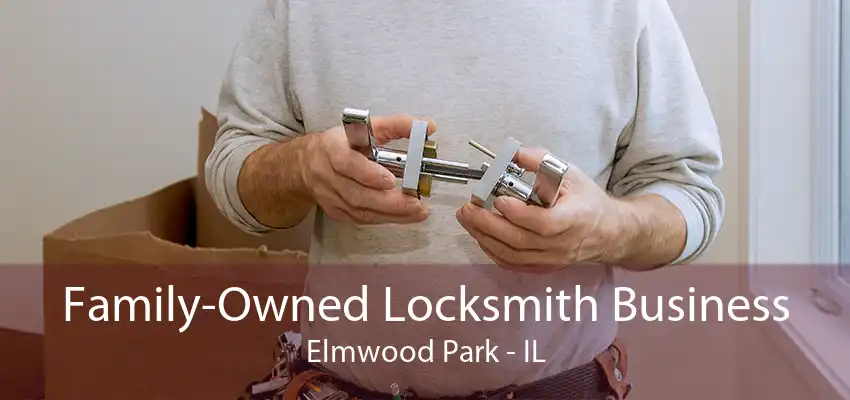 Family-Owned Locksmith Business Elmwood Park - IL