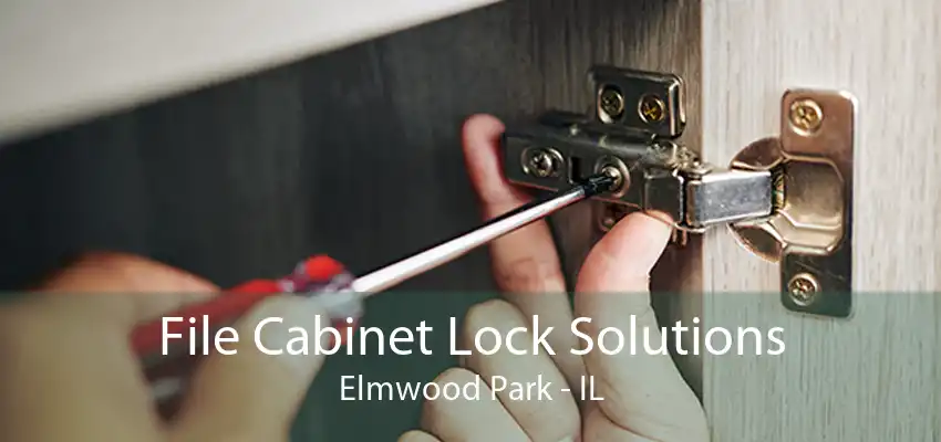 File Cabinet Lock Solutions Elmwood Park - IL