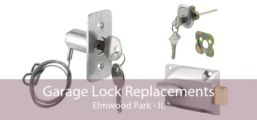 Garage Lock Replacements Elmwood Park - IL