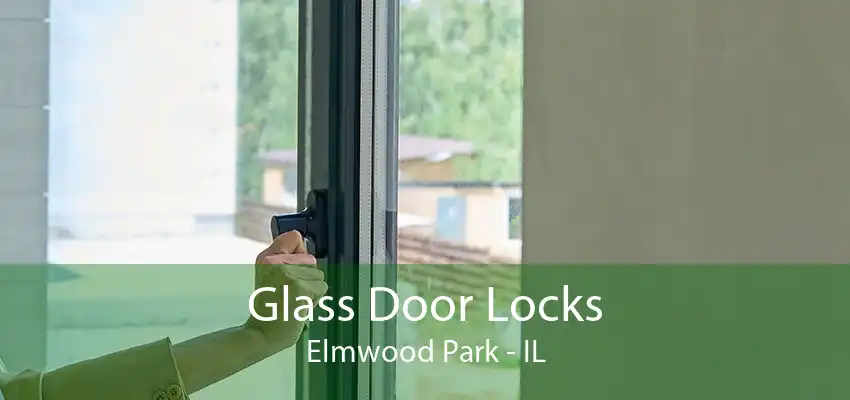 Glass Door Locks Elmwood Park - IL