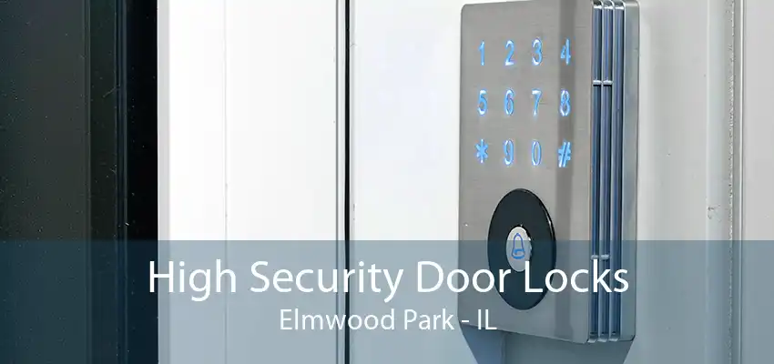 High Security Door Locks Elmwood Park - IL