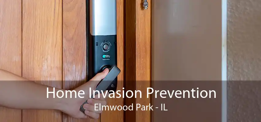 Home Invasion Prevention Elmwood Park - IL