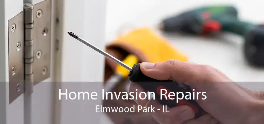 Home Invasion Repairs Elmwood Park - IL