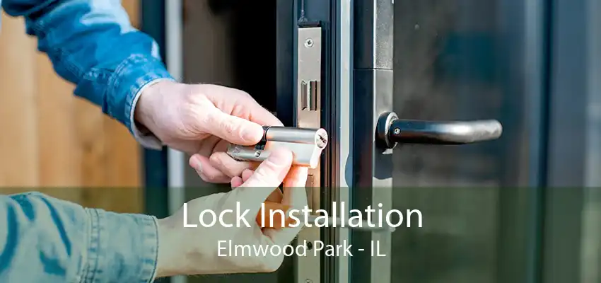 Lock Installation Elmwood Park - IL