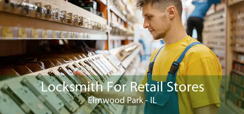 Locksmith For Retail Stores Elmwood Park - IL