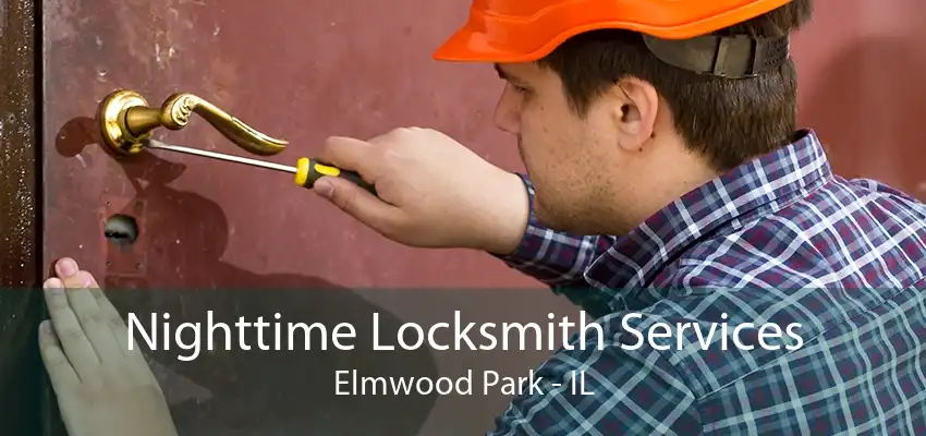 Nighttime Locksmith Services Elmwood Park - IL