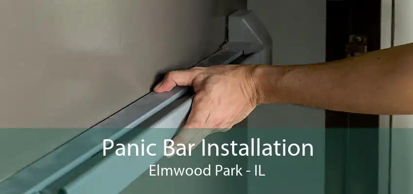 Panic Bar Installation Elmwood Park - IL