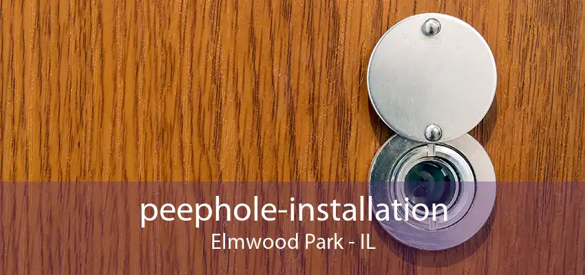 peephole-installation Elmwood Park - IL