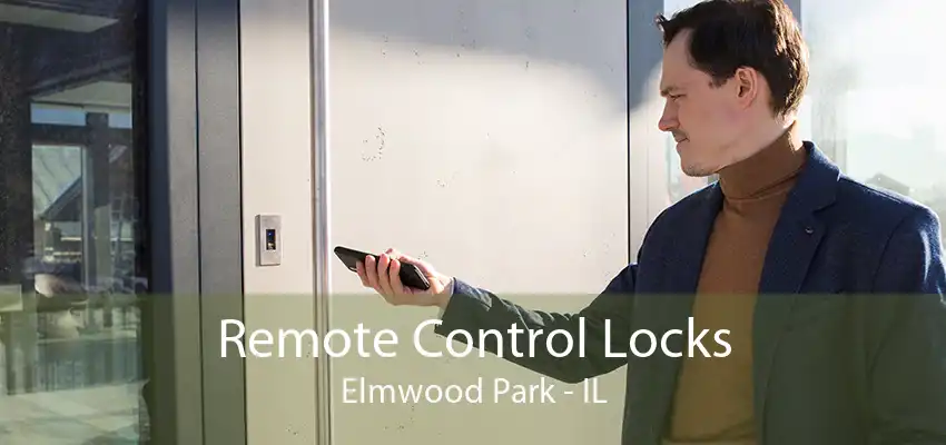 Remote Control Locks Elmwood Park - IL