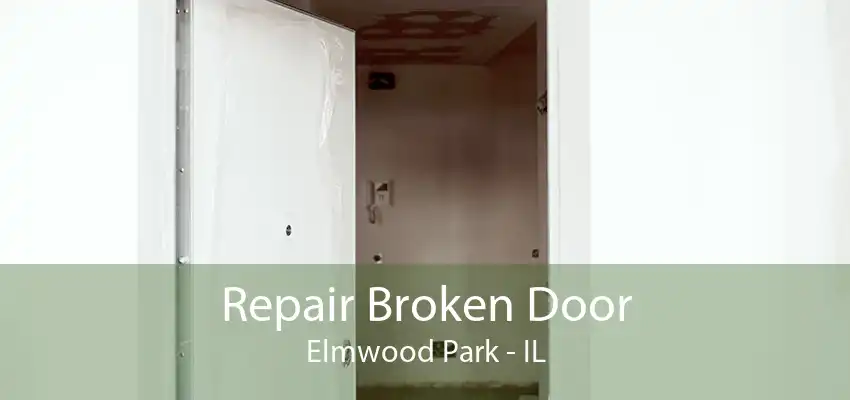 Repair Broken Door Elmwood Park - IL