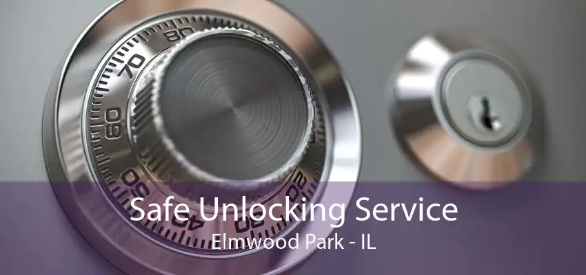 Safe Unlocking Service Elmwood Park - IL