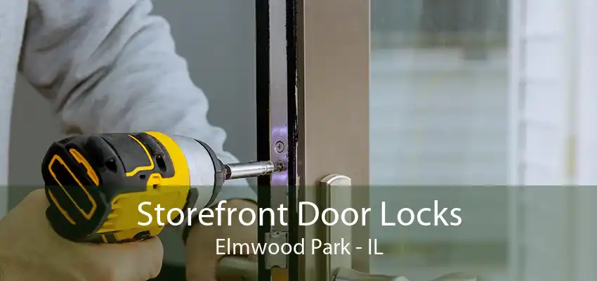 Storefront Door Locks Elmwood Park - IL