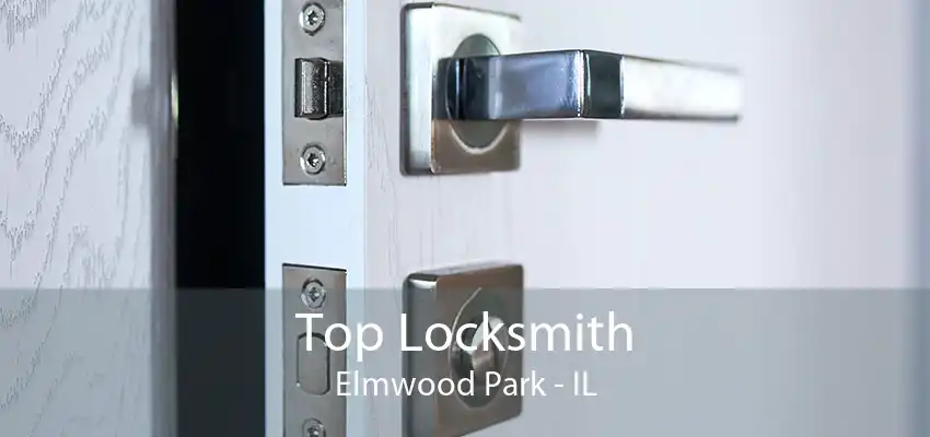 Top Locksmith Elmwood Park - IL