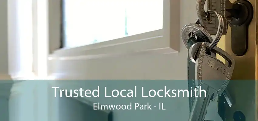 Trusted Local Locksmith Elmwood Park - IL