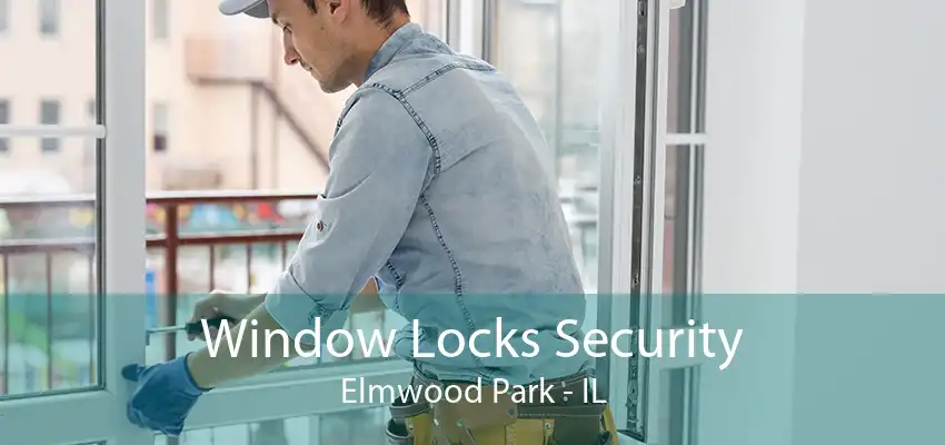 Window Locks Security Elmwood Park - IL